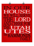 In Our House We Will Serve The Lord And Cheer for The Utah Utes Personalized Christian Print - Perfect gift - Sports Art