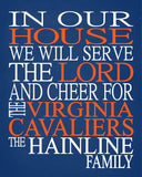 In Our House We Will Serve The Lord And Cheer for The Virginia Cavaliers Personalized Christian Print - Perfect gift - sports art - multiple sizes