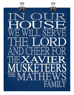 In Our House We Will Serve The Lord And Cheer for The Xavier Musketeers Personalized Christian Print - Perfect gift - sports art - multiple sizes