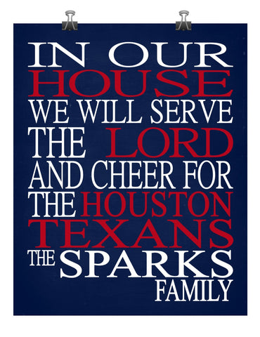 In Our House We Will Serve The Lord And Cheer for The Houston Texans Personalized Christian Print - sports art - multiple sizes