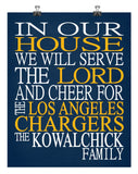In Our House We Will Serve The Lord And Cheer for The Los Angeles Chargers Personalized Christian Print - sports art - multiple sizes