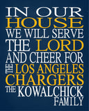 In Our House We Will Serve The Lord And Cheer for The Los Angeles Chargers Personalized Christian Print - sports art - multiple sizes