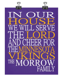 In Our House We Will Serve The Lord And Cheer for The Minnesota Vikings Personalized Christian Print - sports art - multiple sizes