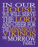 In Our House We Will Serve The Lord And Cheer for The Minnesota Vikings Personalized Christian Print - sports art - multiple sizes