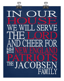 In Our House We Will Serve The Lord And Cheer for The New England Patriots Personalized Family Name Christian Print