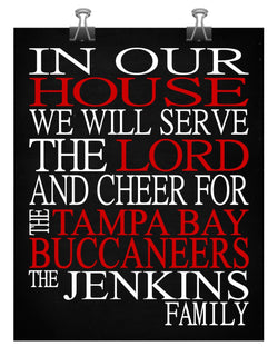 In Our House We Will Serve The Lord And Cheer for The Tampa Bay Buccaneers Personalized Christian Print - sports art - multiple sizes
