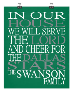 In Our House We Will Serve The Lord And Cheer for The Dallas Stars Personalized Christian Print - sports art - multiple sizes