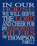 In Our House We Will Serve The Lord And Cheer for The Edmonton Oilers Personalized Christian Print - sports art - multiple sizes