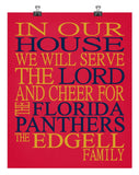 In Our House We Will Serve The Lord And Cheer for The Florida Panthers Personalized Christian Print - sports art - multiple sizes