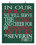 In Our House We Will Serve The Lord And Cheer for The Minnesota Wild Personalized Christian Print - sports art - multiple sizes