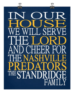 In Our House We Will Serve The Lord And Cheer for The Nashville Predators Personalized Christian Print - sports art - multiple sizes