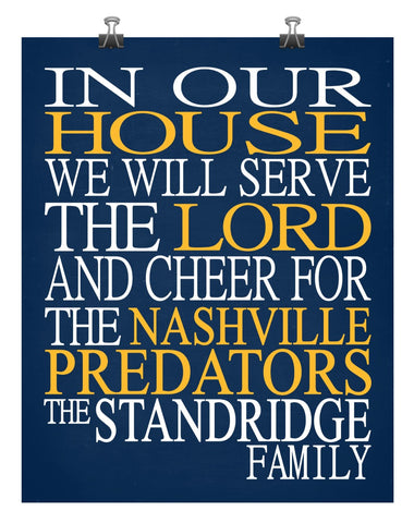 In Our House We Will Serve The Lord And Cheer for The Nashville Predators Personalized Christian Print - sports art - multiple sizes