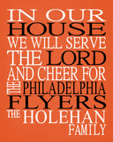 In Our House We Will Serve The Lord And Cheer for The Philadelphia Flyers Personalized Christian Print - sports art - multiple sizes