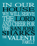In Our House We Will Serve The Lord And Cheer for The San Jose Sharks Personalized Christian Print - sports art - multiple sizes