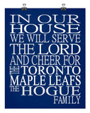 In Our House We Will Serve The Lord And Cheer for The Toronto Maple Leafs Personalized Christian Print - sports art - multiple sizes