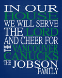 In Our House We Will Serve The Lord And Cheer for The Vancouver Canucks Personalized Christian Print - sports art - multiple sizes