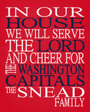 In Our House We Will Serve The Lord And Cheer for The Washington Capitals Personalized Christian Print - sports art - multiple sizes