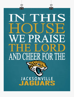 In This House We Praise The Lord And Cheer for The Jacksonville Jaguars - Christian Print - Perfect Gift, football sports wall art