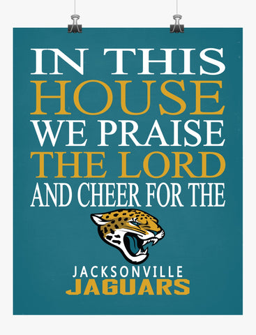 In This House We Praise The Lord And Cheer for The Jacksonville Jaguars - Christian Print - Perfect Gift, football sports wall art