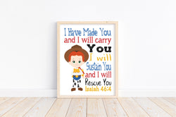 Jessie Toy Story Christian Nursery Decor Print, I Have Made You and I Will Rescue You, Isaiah 46:4