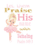 Blonde Ballerina Christian Nursery Print - Let them Praise His Name with Dancing Psalm 149:3 in Pink and Gold