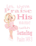 Blonde Ballerina Christian Nursery Print - Let them Praise His Name with Dancing Psalm 149:3