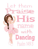 Ballerina Christian Nursery Print - Let them Praise His Name with Dancing Psalm 149:3