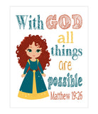 Merida Christian Princess Nursery Decor Wall Art Print - With God all things are possible - Matthew 19:26 Bible Verse - Multiple Sizes