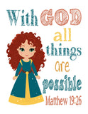 Merida Christian Princess Nursery Decor Wall Art Print - With God all things are possible - Matthew 19:26 Bible Verse - Multiple Sizes
