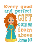 Merida Christian Princess Nursery Decor Wall Art Print - Every Good and Perfect Gift Comes From Above - James 1:17 Bible Verse - Multiple Sizes