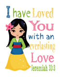Mulan Princess Christian Nursery Decor Print - I Have Loved You with an Everlasting Love - Jeremiah 31:3