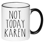 Not Today Karen Funny Cute Farmhouse Decor Black and White 11 Ounce Ceramic Mug