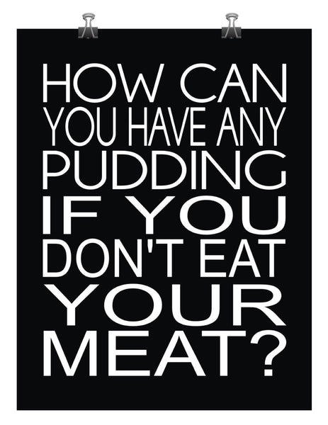 Pink Floyd Typography print - How Can You Have Any Pudding If You Don't Eat Your Meat? - music lyric art print - Multiple Sizes