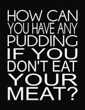 Pink Floyd Typography print - How Can You Have Any Pudding If You Don't Eat Your Meat? - music lyric art print - Multiple Sizes