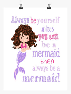 Mermaid Always Be Yourself Unless You Can Be A Mermaid Then A Mermaid Unframed Nursery Print