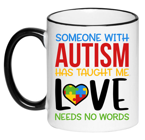 Someone with Autism has taught me Love needs no words - Autism Awareness Puzzle piece, 11 Ounce Ceramic Mug