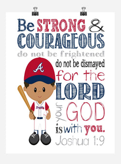 African American Atlanta Braves Christian Sports Nursery Decor Print - Be Strong & Courageous Joshua 1:9