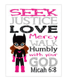 Batgirl Superhero Christian Nursery Decor Print - Seek Justice Love Mercy - Micah 6:8