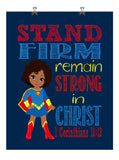 African American Supergirl Christian Superhero Nursery Decor Wall Art Print - Stand Firm Remain Strong in Christ - 1 Corinthians 16:13