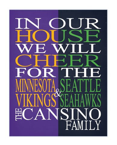 In Our House we Will Cheer for The Minnesota Vikings and Seattle Seahawks Personalized Family Name Print