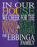 In Our House We Cheer for The Minnesota Vikings and Seattle Seahawks Personalized Family Name Print