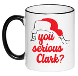 You Serious Clark? - Funny Christmas Vacation Black and White 11 Ounce Ceramic Coffee Mug