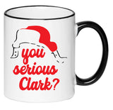 You Serious Clark? - Funny Christmas Vacation Black and White 11 Ounce Ceramic Coffee Mug