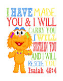 Zoe Sesame Street Christian Nursery Decor Print, I Have Made You and I Will Rescue You, Isaiah 46:4