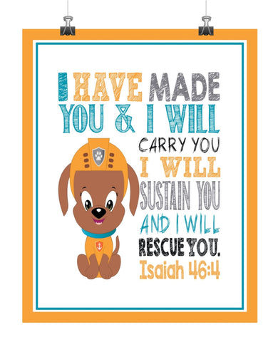 Zuma Paw Patrol Christian Nursery Decor Print, I Have Made You and I Will Rescue You, Isaiah 46:4
