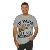 If Papa Can't Fix It no One Can Unisex Jersey Short Sleeve Tee