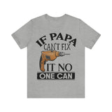 If Papa Can't Fix It no One Can Unisex Jersey Short Sleeve Tee