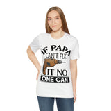 If Papa Can't Fix It no One Can Unisex Jersey Short Sleeve Tee