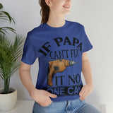 If Papa Can't Fix It no One Can Unisex Jersey Short Sleeve Tee