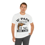 If Papa Can't Fix It no One Can Unisex Jersey Short Sleeve Tee